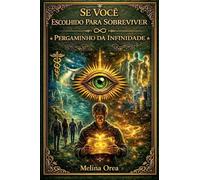 SE VOCÊ ESCOLHIDO PARA SOBREVIVER: Pergaminho da Infinidade: 5