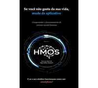 Se você não gosta da sua vida, mude de aplicativo: Compreender o funcionamento do sistema mental humano