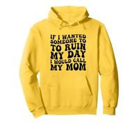 Se volessi Che Qualcuno Mi rovinasse la Giornata, chiamerei mia Madre Felpa con Cappuccio