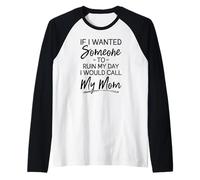 Se volessi Che Qualcuno Mi rovinasse la Giornata, chiamerei mia Madre Maglia con Maniche Raglan
