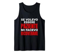 Se Volevo Essere Paziente Mi Facevo Ricoverare Canotta