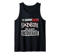 Se Volevo Essere Paziente Mi Facevo Ricoverare Canotta