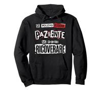 Se Volevo Essere Paziente Mi Facevo Ricoverare Felpa con Cappuccio