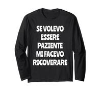 Se Volevo Essere Paziente Mi Facevo Ricoverare Maglia a Manica