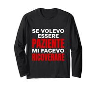 Se Volevo Essere Paziente Mi Facevo Ricoverare Maglia a Manica