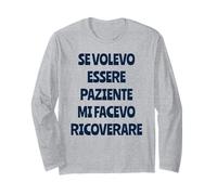 Se Volevo Essere Paziente Mi Facevo Ricoverare Maglia a Manica