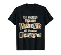 Se Volevo Essere Paziente Mi Facevo Ricoverare Maglietta