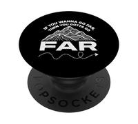 Se vuoi andare lontano, allora devi andare lontano escursionismo montagna PopSockets PopGrip Adesivo