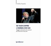 Libri Attilio Pasetto - Se Vuoi Capire L'anima Che Hai. Viaggio Attraverso Le Ca