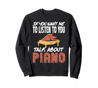 Se Vuoi Che ascolti Parla Solo di Pianoforte Felpa