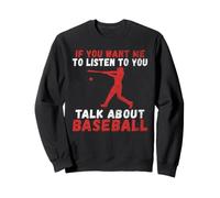 Se Vuoi Che Ti ascolti Parlare di Baseball Felpa