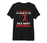 Se Vuoi Che Ti ascolti Parlare di Baseball Maglietta Premium