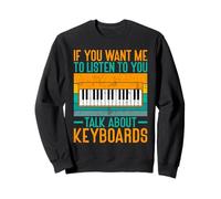 Se Vuoi Che Ti ascolti Parlare di Keyboards Player Felpa