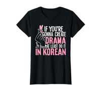 Se Vuoi Creare drammi Divertenti Amanti del Dramma Coreano Maglietta
