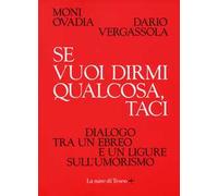 Se vuoi dirmi qualcosa, taci. Dialogo tra un ebreo e un ligure sull'umorismo