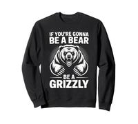 Se vuoi diventare un orso Sii un orgoglio della squadra motivazionale Grizzly Felpa