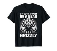 Se vuoi diventare un orso Sii un orgoglio della squadra motivazionale Grizzly Maglietta