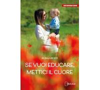 Se vuoi educare, mettici il cuore