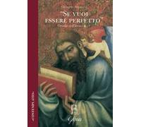 «Se vuoi essere perfetto...». Omelie dell'anno A