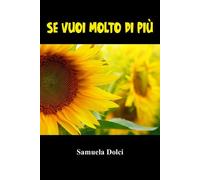 Se vuoi molto di più di Samuela Dolci, 2022, Youcanprint