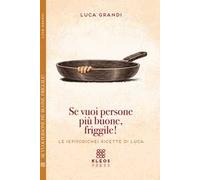 Se vuoi persone più buone, friggile!