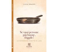 Se vuoi persone più buone, friggile!