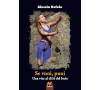 Se vuoi, puoi. Una vita al di là del buio