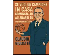 Se vuoi un campione in casa comincia ad allenarti tu!: The leadership game