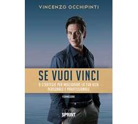 Se vuoi vinci. 9 strategie per migliorare la tua vita personale e professionale