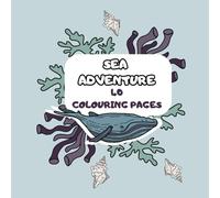 SEA ADVENTURE: 40 Colouring Pages