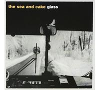 Sea And Cake - Glass