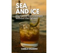 Sea and Ice: Mediterranean Cocktails Without the Parasol