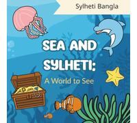 Sea and Sylheti: A World to See | Build Vocabulary | Gain Confidence: Bring the Sylheti Culture Home | Bold and Easy | Bring Bangla Alive