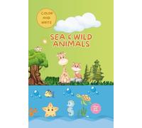 Sea and Wild Aminals: Color and write