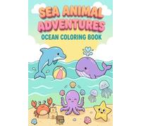 Sea Animal Adventures Ocean Coloring Book