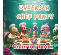 Sea Animal Chefs - A Magical Ocean Coloring Adventure: Includes 36 Unique Coloring Pages Featuring Whimsical Sea Creatures Cooking - Perfect for Kids and Adults