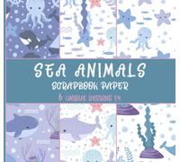 Sea Animal Scrapbook Paper: Cute Ocean Creatures Life Pattern Pack Featuring Starfish, Whale, Octopus, and Fish, Double Sided 8 x 8" Sheets, 6 Unique Designs x4