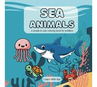 Sea Animals: a simple & cute coloring book for toddlers