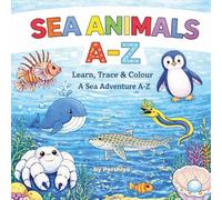 Sea Animals A-Z: A Fun Ocean Alphabet Colouring & Activity Book for Kids