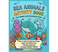 Sea Animals Activity Book: Fun, Games, and Learning for Kids! Dot-to-Dot, Coloring Pages, Spot the Difference, and Shadow Matches for Ages 4-8