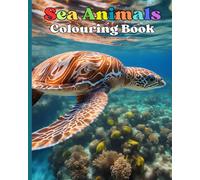 Sea Animals: An exciting, inspiring and creative underwater adventure about sea creatures for kids, teens, and adults!