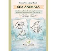 Sea Animals - Calm Coloring Book for Kids Ages 2+: Sensory Friendly Coloring Book for Sensitive & Neurodivergent Children | Extra Thick Lines, Simple Low-Sensory Designs | 27 Easy Ocean Animal Pages