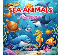 Sea Animals.: Color and draw the cute marine creatures.