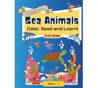 Sea Animals: Color, Read & Learn!: A Fun Ocean Animal Coloring and Reading Workbook for Kindergarten & 1st Grade with Simple Stories