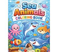 Sea Animals Coloring Book: 100 Fun and Easy Bold Ocean Creature Pages for Kids Ages 3-8