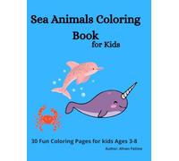 Sea Animals Coloring Book: 30 Fun Coloring Pages for Kids Ages 3-8 | Dolphin, Shark, Turtle, Fish and More