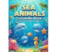 Sea Animals Coloring Book: Easy and Cute Designs for Ages 4-8