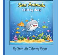 Sea Animals Coloring Book: Explore the Ocean with Fun and Relaxing Sea Animal Designs