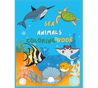 Sea Animals Coloring Book for Kids: 30 Fun and Easy Sea Animal Coloring Pages for Kids Ages 3-8