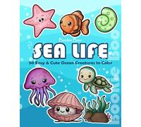 Sea Animals Coloring Book for Kids: 50 Easy and Cute Ocean Creatures to Color Including Whales, Sharks, Dolphins, Turtles and More for Ages 4-8 with kids friendly hand drawn coloring pages